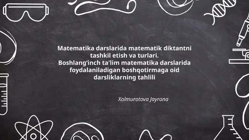 Matematika darslarida matematik diktantni tashkil etish va turlari. Boshlangʻinch ta'lim matematika darslarida foydalaniladigan boshqotirmaga oid darsliklarning tahlili 1
