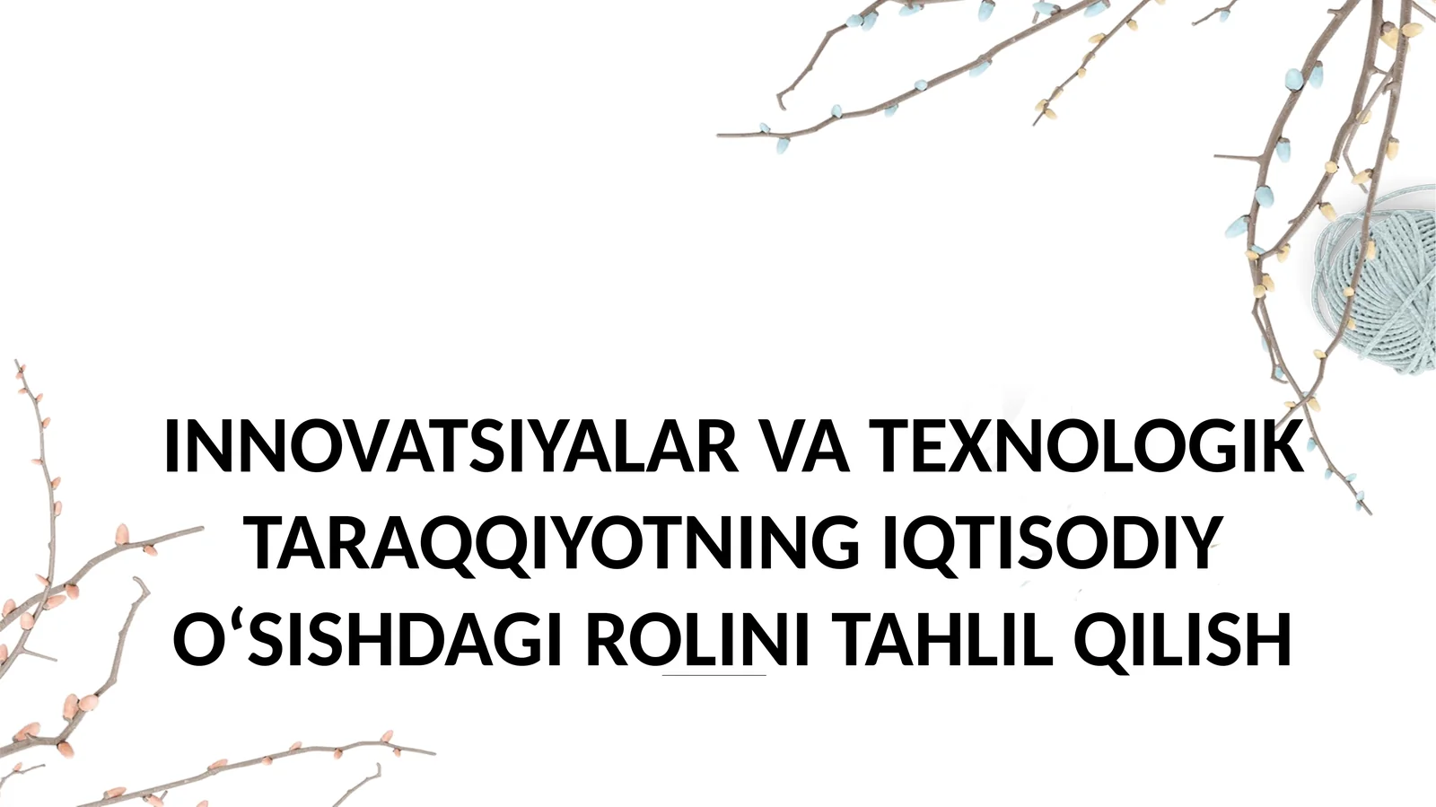 INNOVATSIYALAR VA TEXNOLOGIK TARAQQIYOTNING IQTISODIY O‘SISHDAGI ROLINI TAHLIL QILISH 1