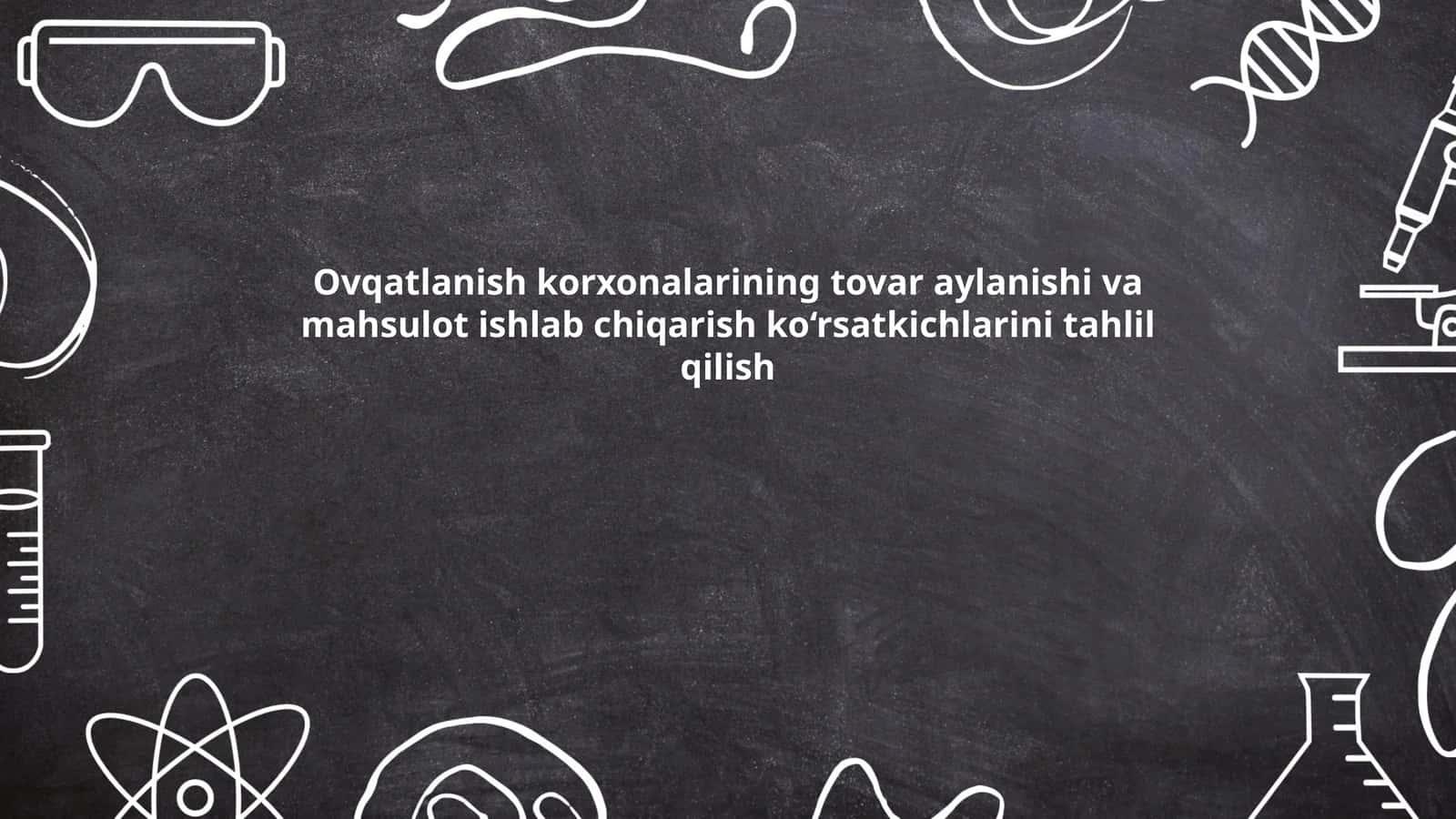 Ovqatlanish korxonalarining tovar aylanishi va mahsulot ishlab chiqarish ko‘rsatkichlarini tahlil qilish 1