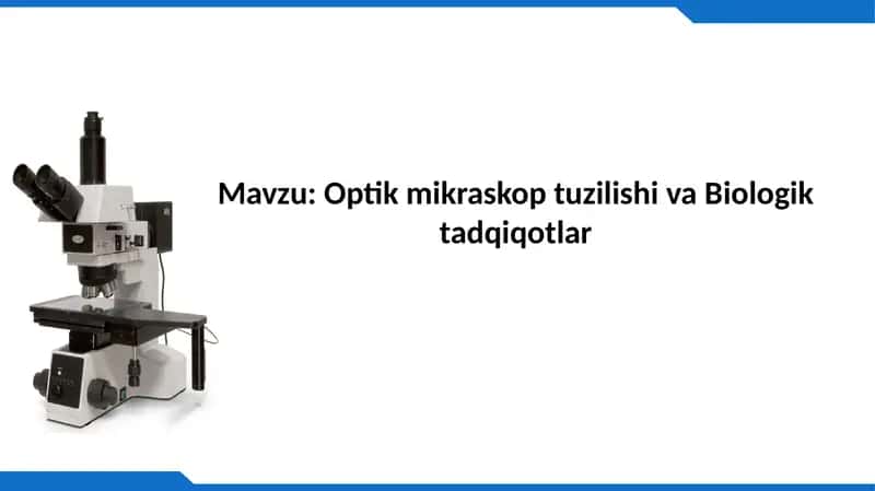 Optik mikraskop tuzilishi va Biologik tadqiqotlar 1