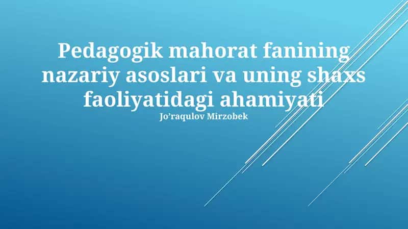 Pedagogik mahorat fanining nazariy asoslari va uning shaxs faoliyatidagi ahamiyati 1
