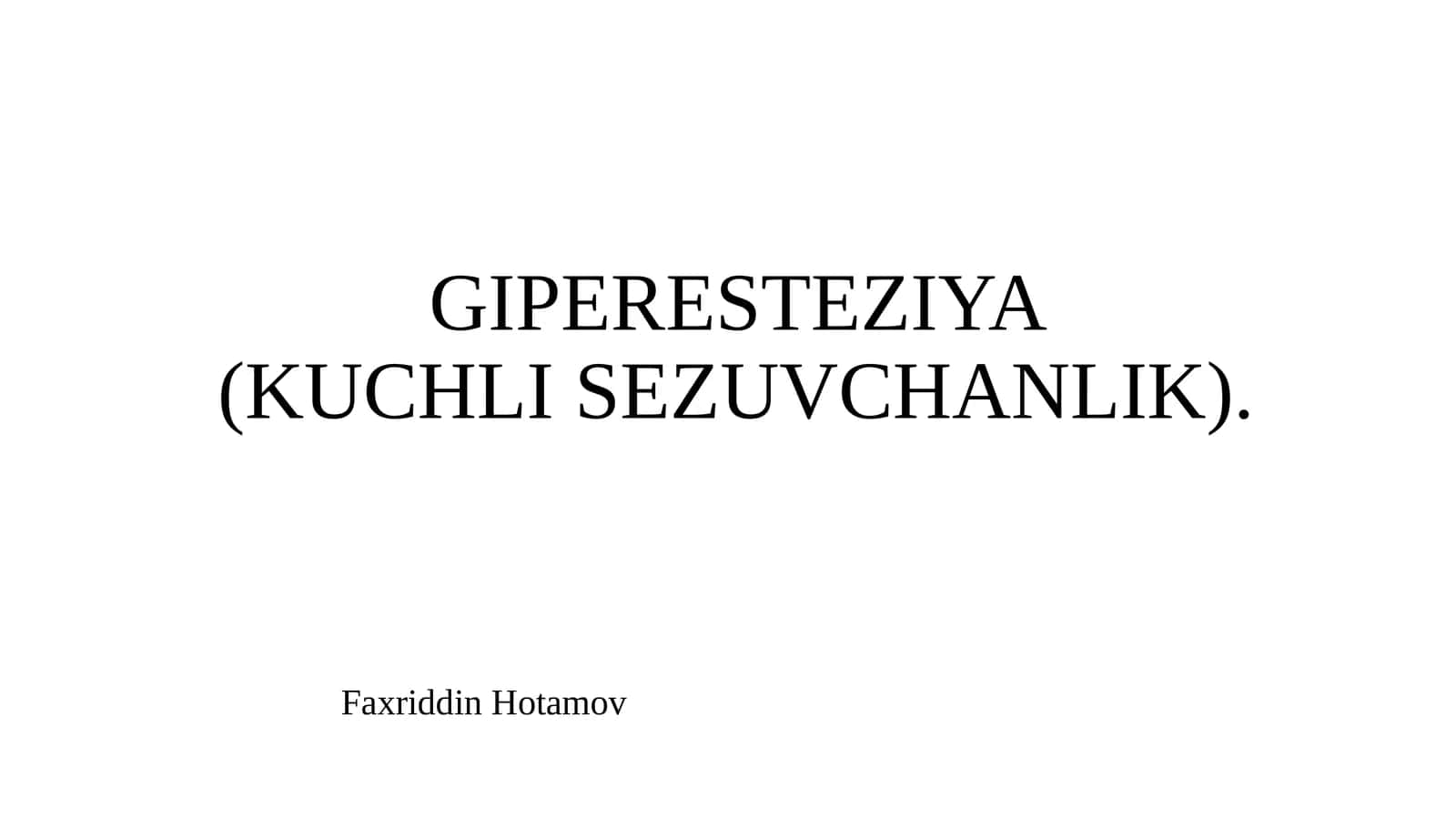 GIPERE­STEZIYA(KUCHLI SEZUVCHANLIK) 1