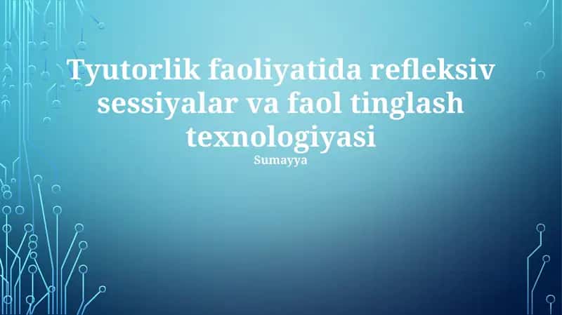 Tyutorlik faoliyatida refleksiv sessiyalar va faol tinglash texnologiyasi 1