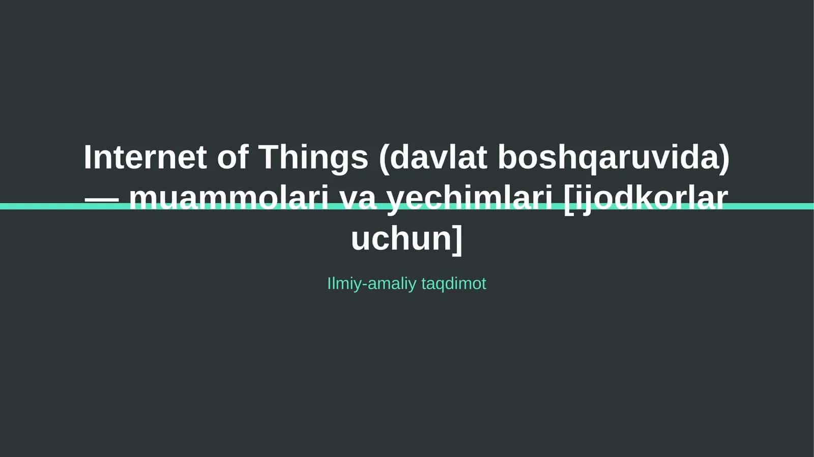 Internet of Things (davlat boshqaruvida) — muammolari va yechimlari [ijodkorlar uchun] 1