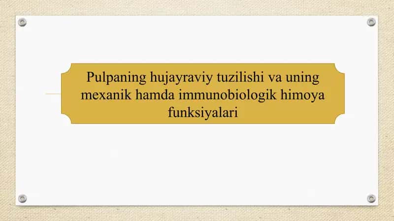 Pulpaning hujayraviy tuzilishi va uning mexanik hamda immunobiologik himoya funksiyalari SLAYD 1