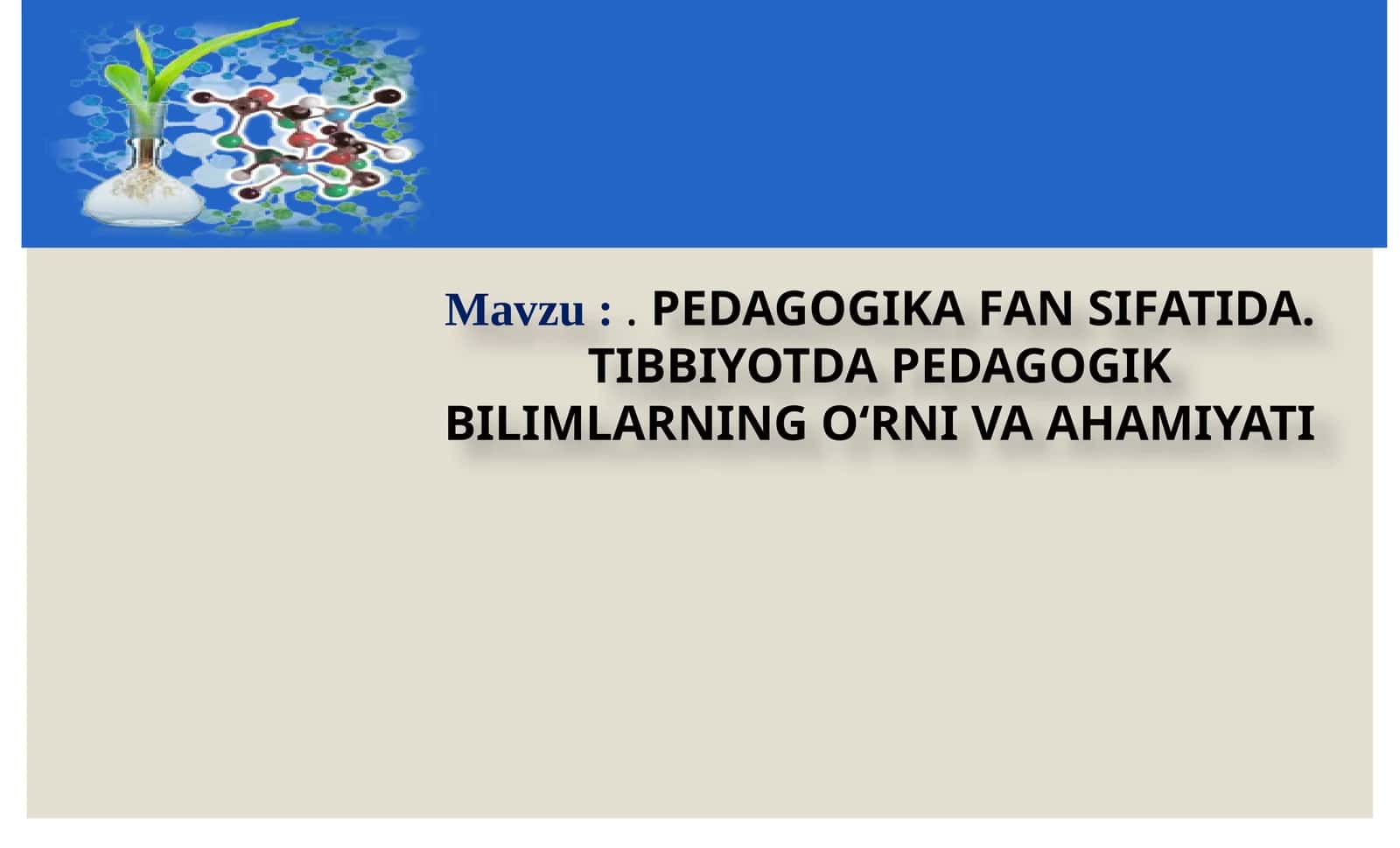 PEDAGOGIKA FAN SIFATIDA. TIBBIYOTDA PEDAGOGIK BILIMLARNING O‘RNI VA AHAMIYATI 1