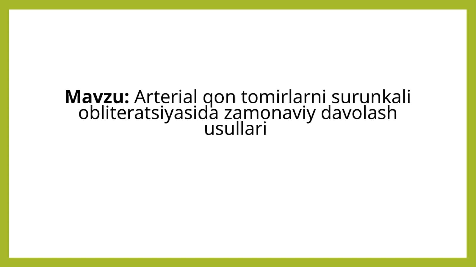 Arterial qontomirlar nisurunkali obliteratsiyasi davriy va olam hozirdagi volash usullari 1