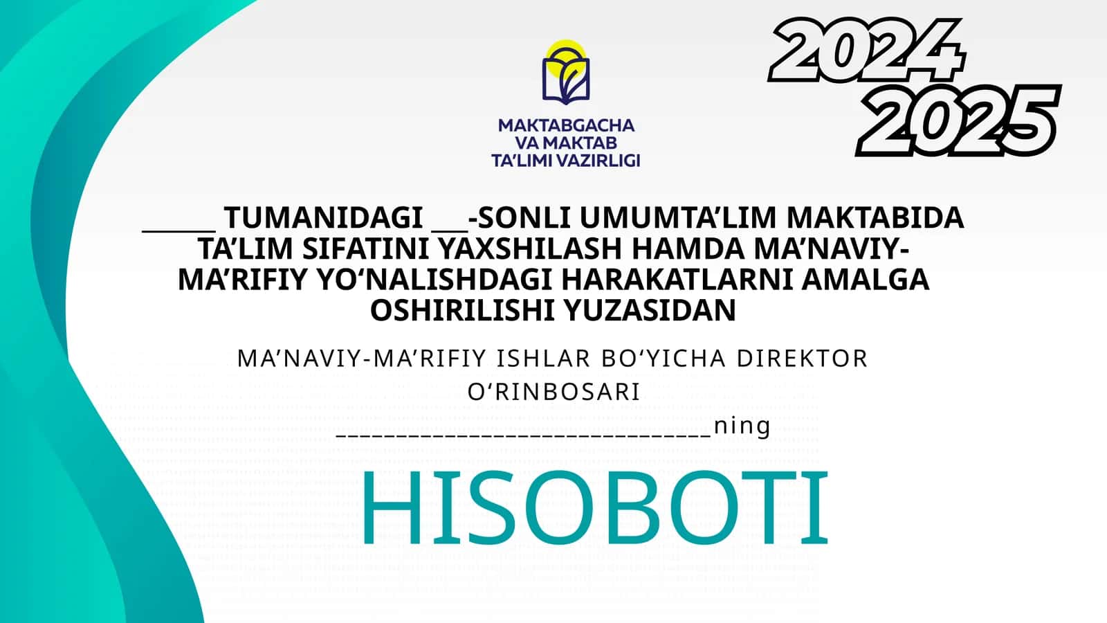 TUMANDAGI ___-SONLI UMUMTA’LIM MAKTABIDA TA’LIM SIFATINI YAXSHILASH HAMDA MA’NAVIY-MA’RIFIY YO‘NALISHDAGI HARAKATLARNI AMALGA OSHIRILISHI YUZASIDAN HISOBOTI 1