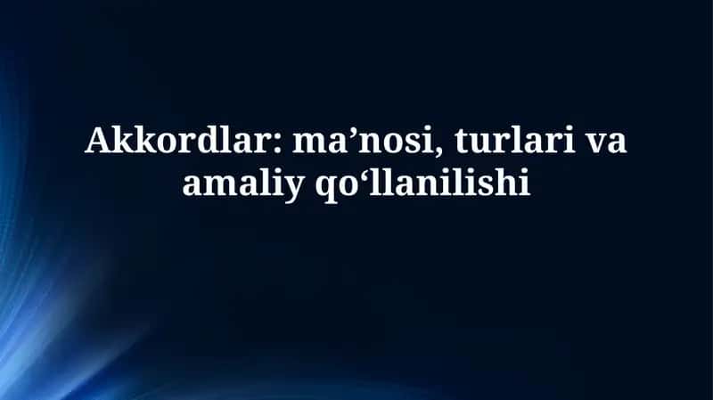 Akkordlar: ma’nosi, turlari va amaliyqo‘llanilishi 1