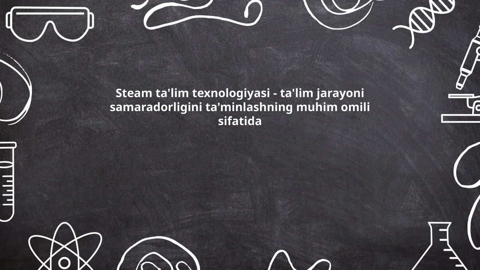 Steam ta'lim texnologiyasi 1