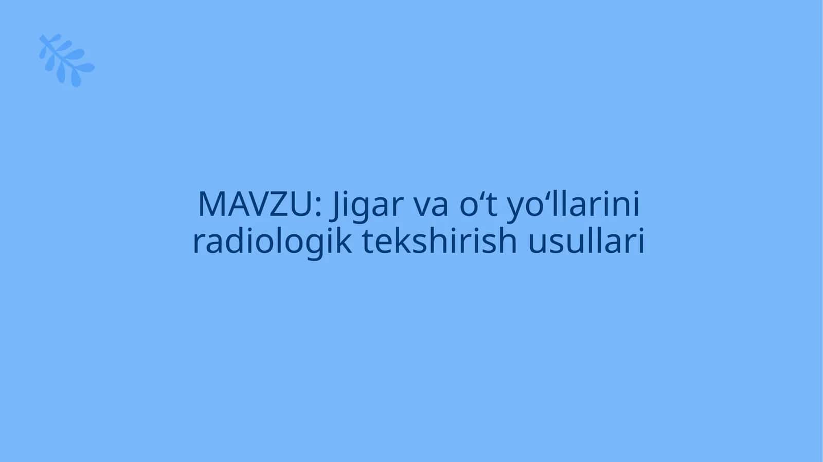 Jigar va o‘t yo‘llarini radiologik tekshirish usullari 1