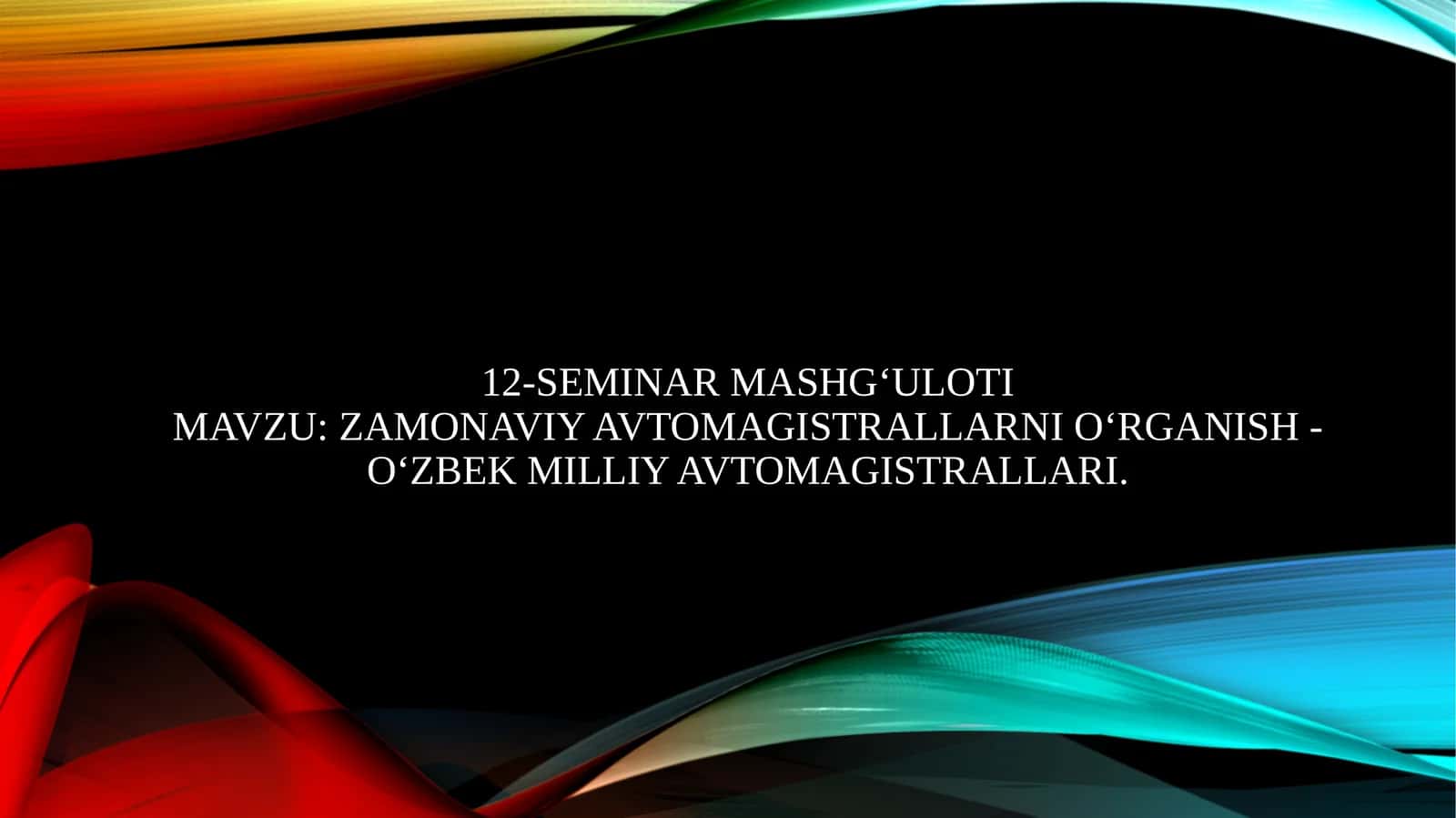 ZAMONAVIY AVTOMAGISTRALLARNI O‘RGANISH - O‘ZBEK MILLIY AVTOMAGISTRALLARI 1