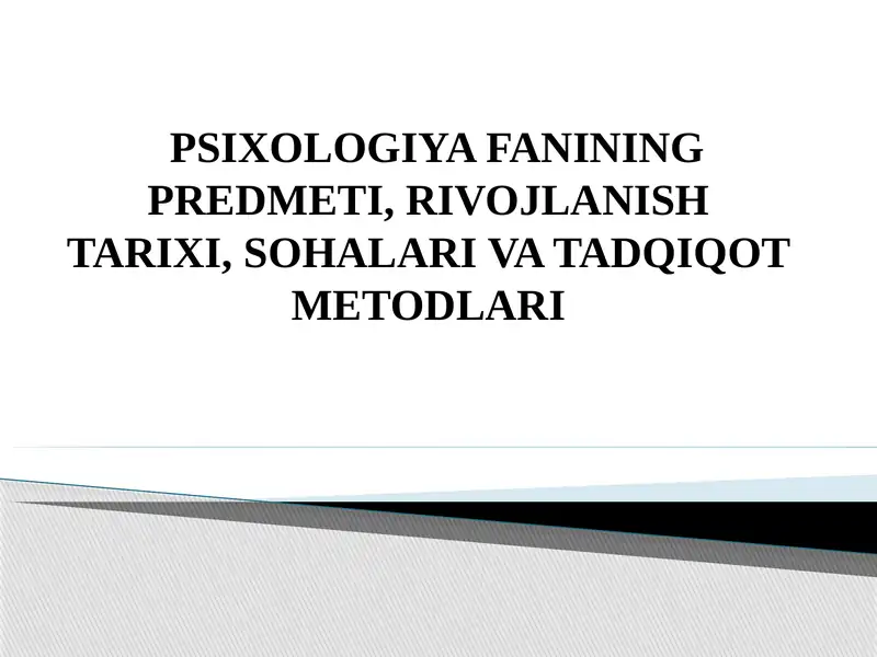 PSIXOLOGIYA FANINING PREDMETI, RIVOJLANISH TARIXI, SOHALARI VA TADQIQOT METODLARI 1