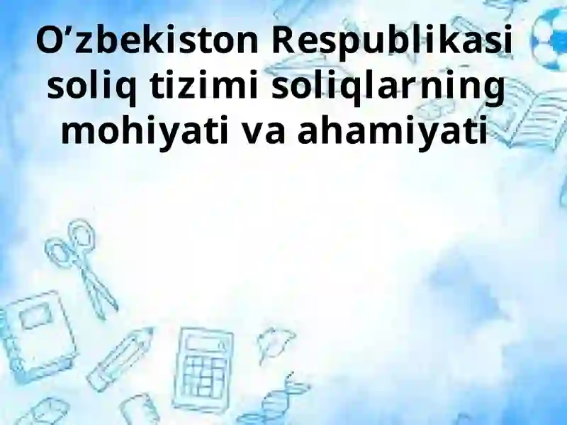 O'zbekiston Respublikasi soliq tizimi