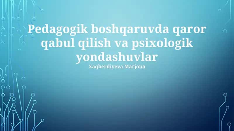 Pedagogik boshqaruvda qaror qabul qilish va psixologik yondashuvlar 1
