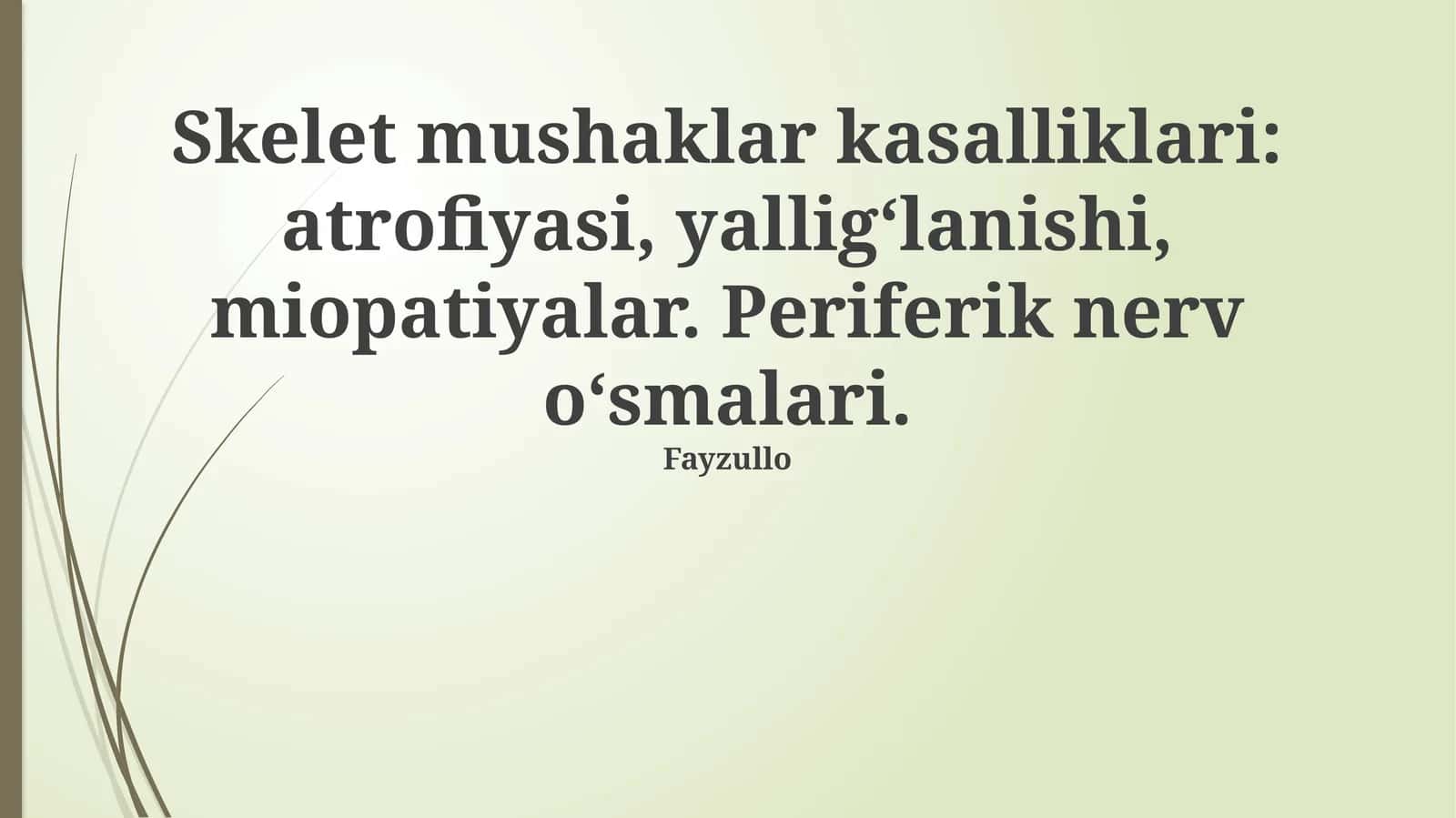Skelet mushaklar kasalliklari: atrofiyasi, yallig‘lanishi, miopatiyalar. Periferik nerv o‘smalari 1