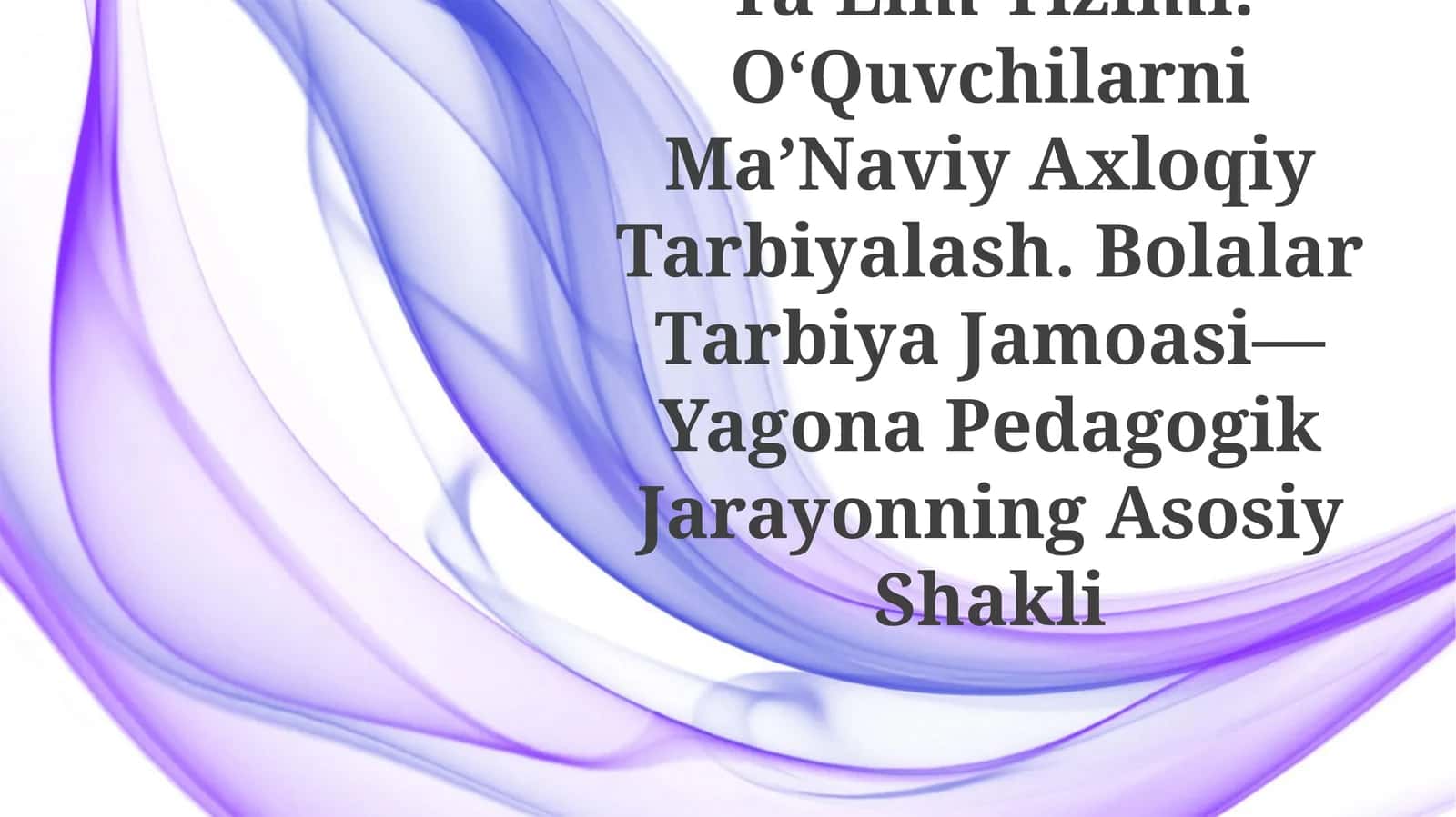 Iqtisodiy Rivojlangan Xorijiy Davlatlarda TaʼLim Tizimi. OʻQuvchilarni MaʼNaviy Axloqiy Tarbiyalash. Bolalar Tarbiya Jamoasi— Yagona Pedagogik Jarayonning Asosiy Shakli 1