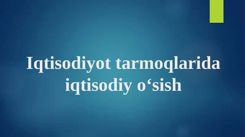 Iqtisodiyot tarmoqlarida iqtisodiy o‘sish 1