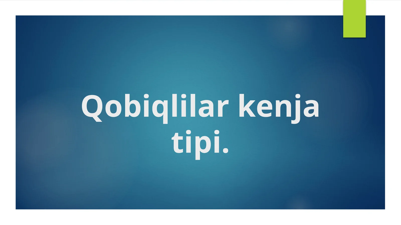 Qobiqlilar kenja tipi. 1