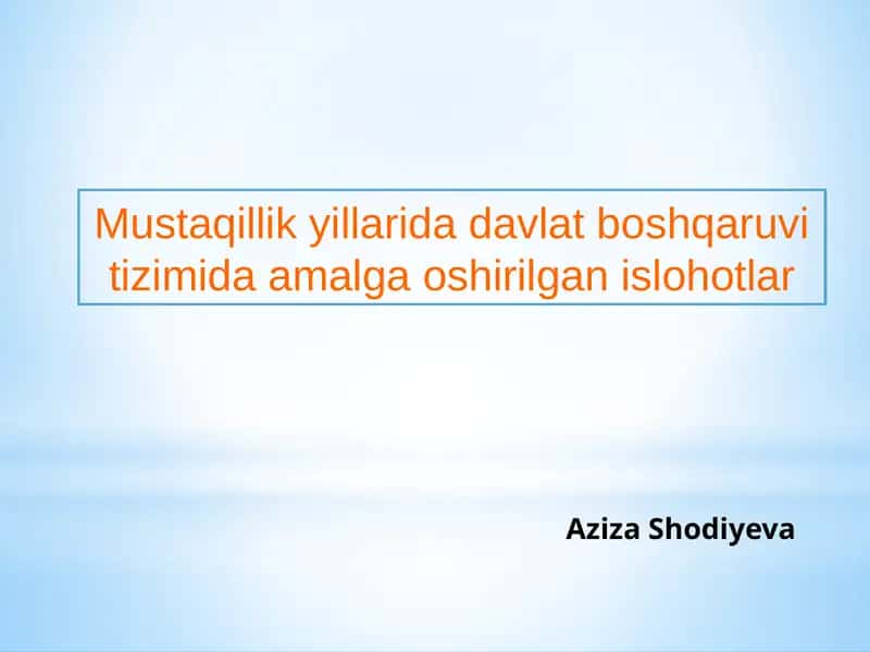 Mustaqillik yillarida davlat boshqaruv tizimida amalga oshirilgan islohotlarning xususiyatlari. 1