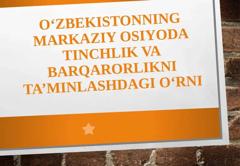 O‘zbekistonning Markaziy Osiyodagi tinchlik va barqarorlik ni ta‘minlashdagi o‘rni 1