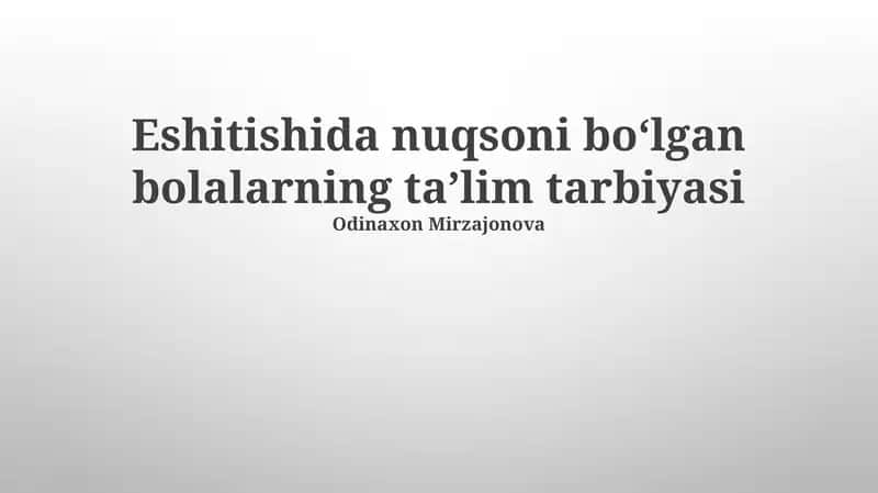 Eshitishida nuqsoni boʻlgan bolalarning taʼlim tarbiyasi 1