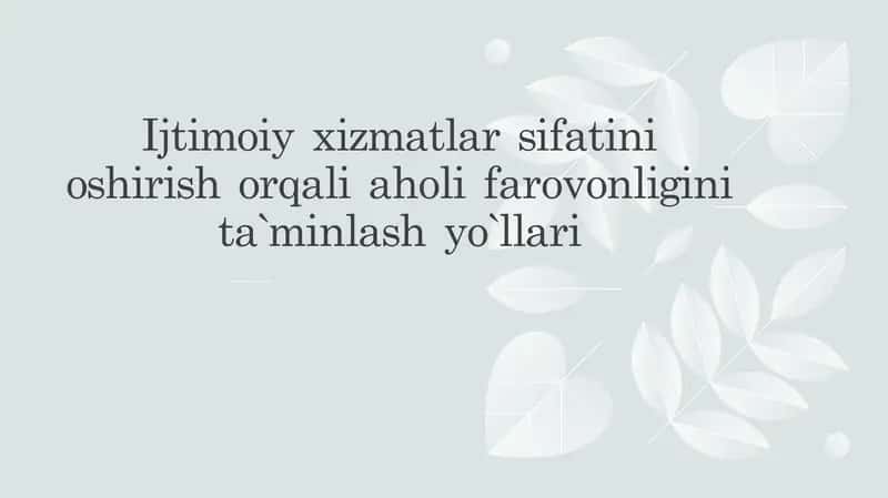 Ijtimoiy xizmatlar sifatini oshirish orqali aholi farovonligini ta`minlash yo`llari 1