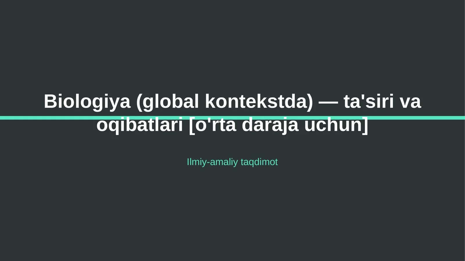 Biologiya (global kontekstda) — ta'siri va oqibatlari [o'rta daraja uchun] 1