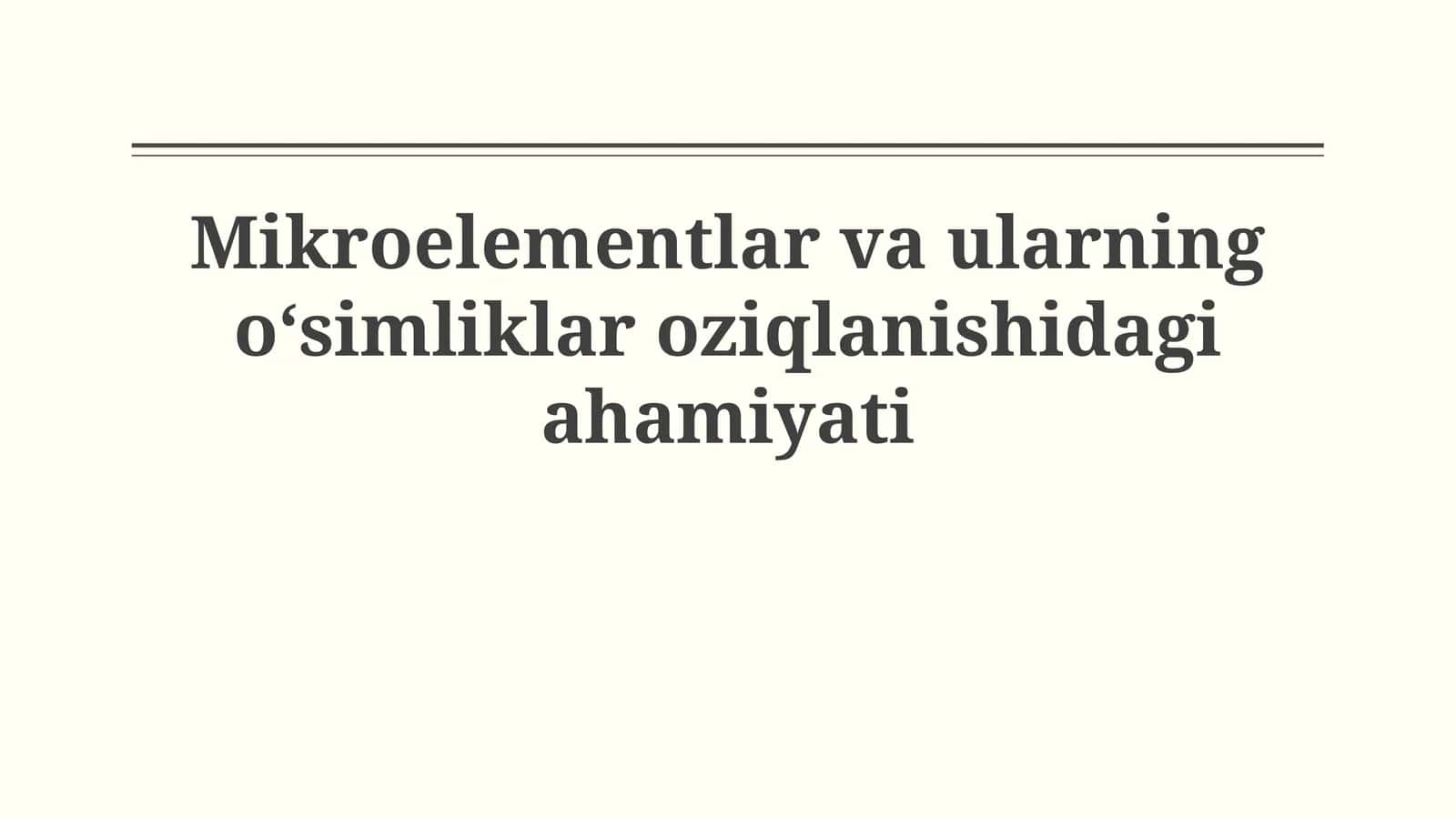 Mikroelementlar va ularning o‘simliklar oziqlanishidagi ahmiyati 1