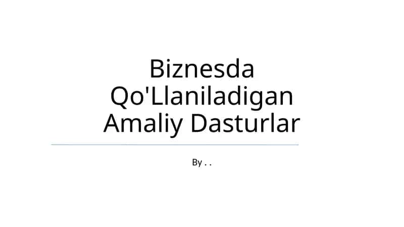 Biznesda Qo'Llaniladigan Amaliy Dasturlar 1