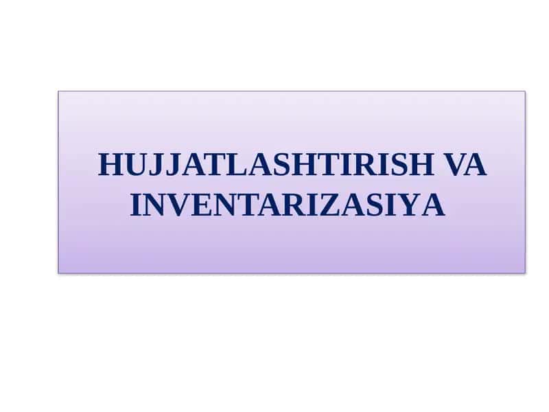 Hujjatlashtirish va inventarizatsiya 1