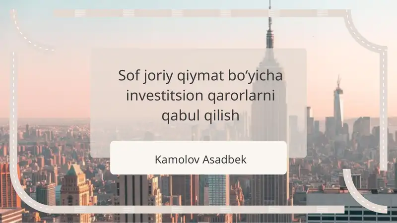 Sof joriy qiymat boʻyicha investitsion qarorlarni qabul qilish 1