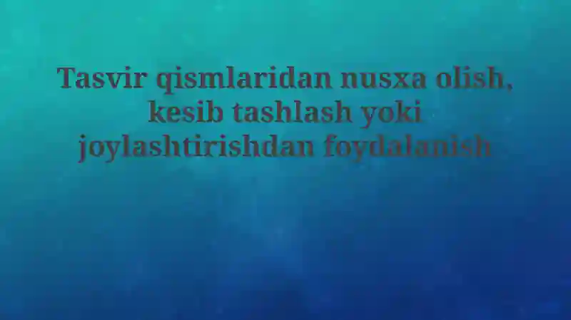 Tasvir qismlari nusxalash, kesish va joylash