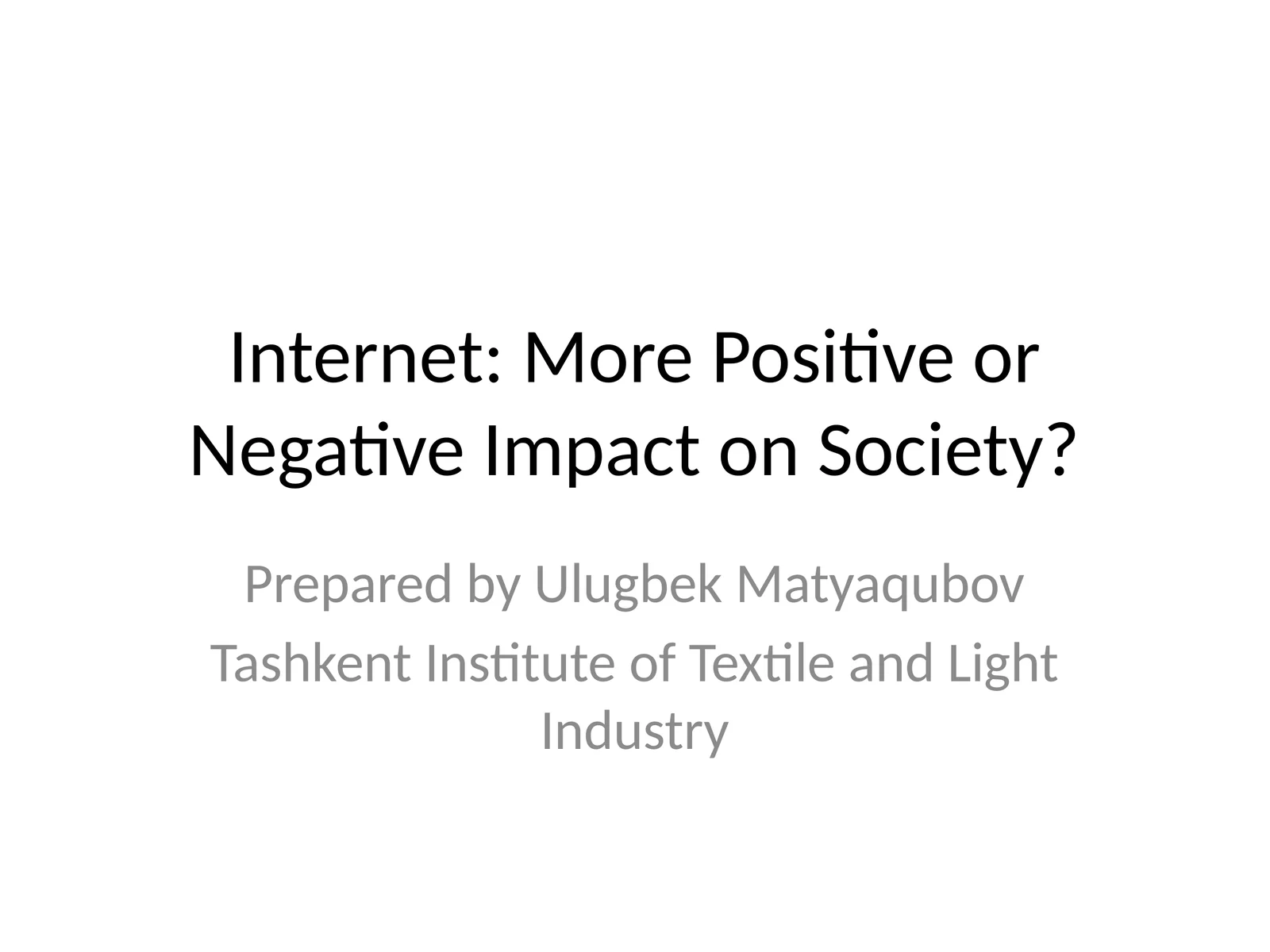 Internet: More Positive or Negative Impact on Society? 1