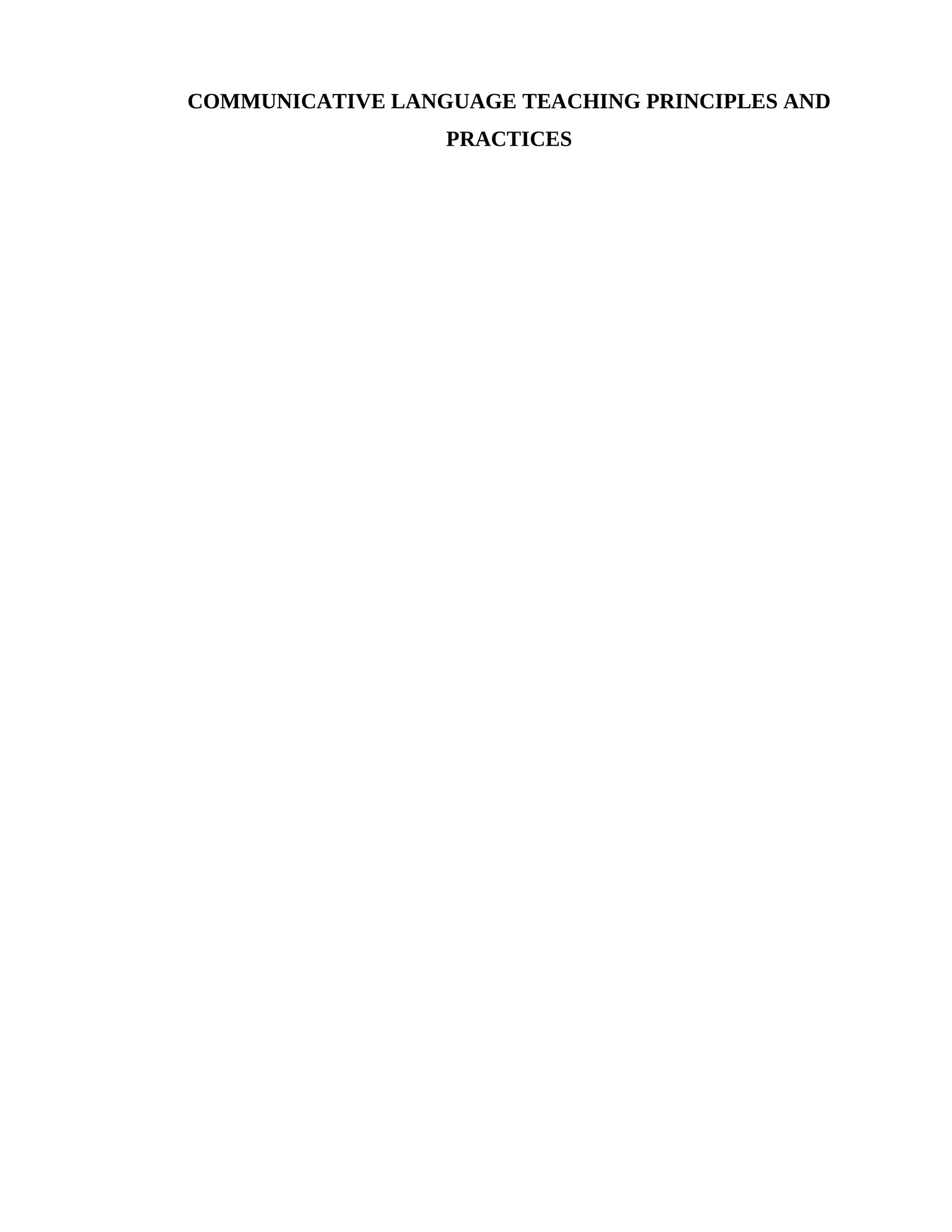COMMUNICATIVE LANGUAGE TEACHING PRINCIPLES AND PRACTICES 1