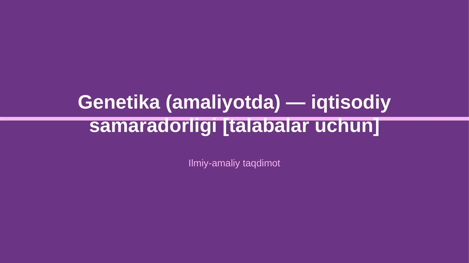 Genetika (amaliyotda) — iqtisodiy samaradorligi [talabalar uchun] 1