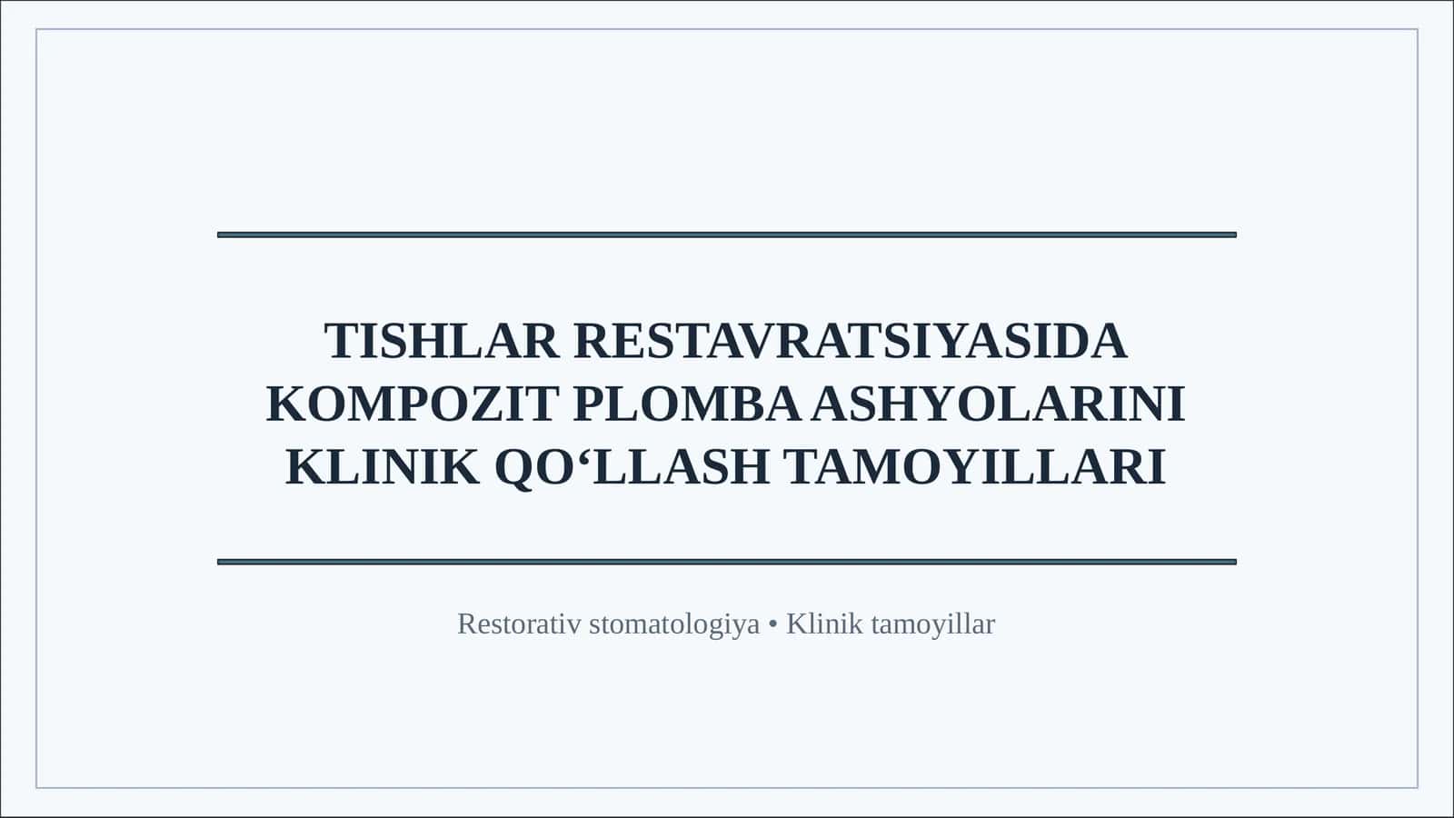TISHLAR RESTAVRATSIYASIDA KOMPOZIT PLOMBA ASHYOLARINI KLINIK QO‘LLASH TAMOYILLARI 1