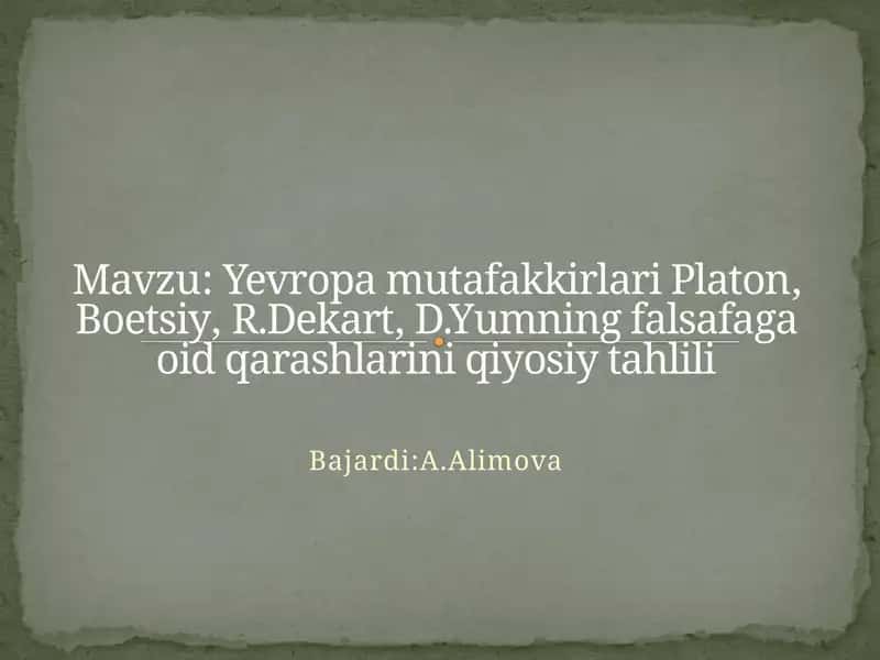 Yevropamutafakkirlari Platon, Boetsiy, R. Dekart, D. Yumning falsafaga oid qarashlarini qiyosiy tahlili 1