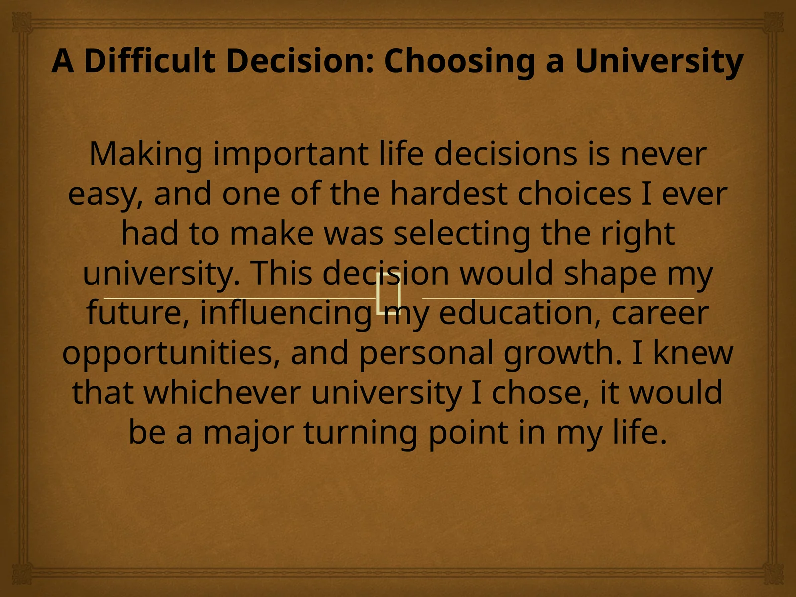 A Difficult Decision: Choosing a University 1
