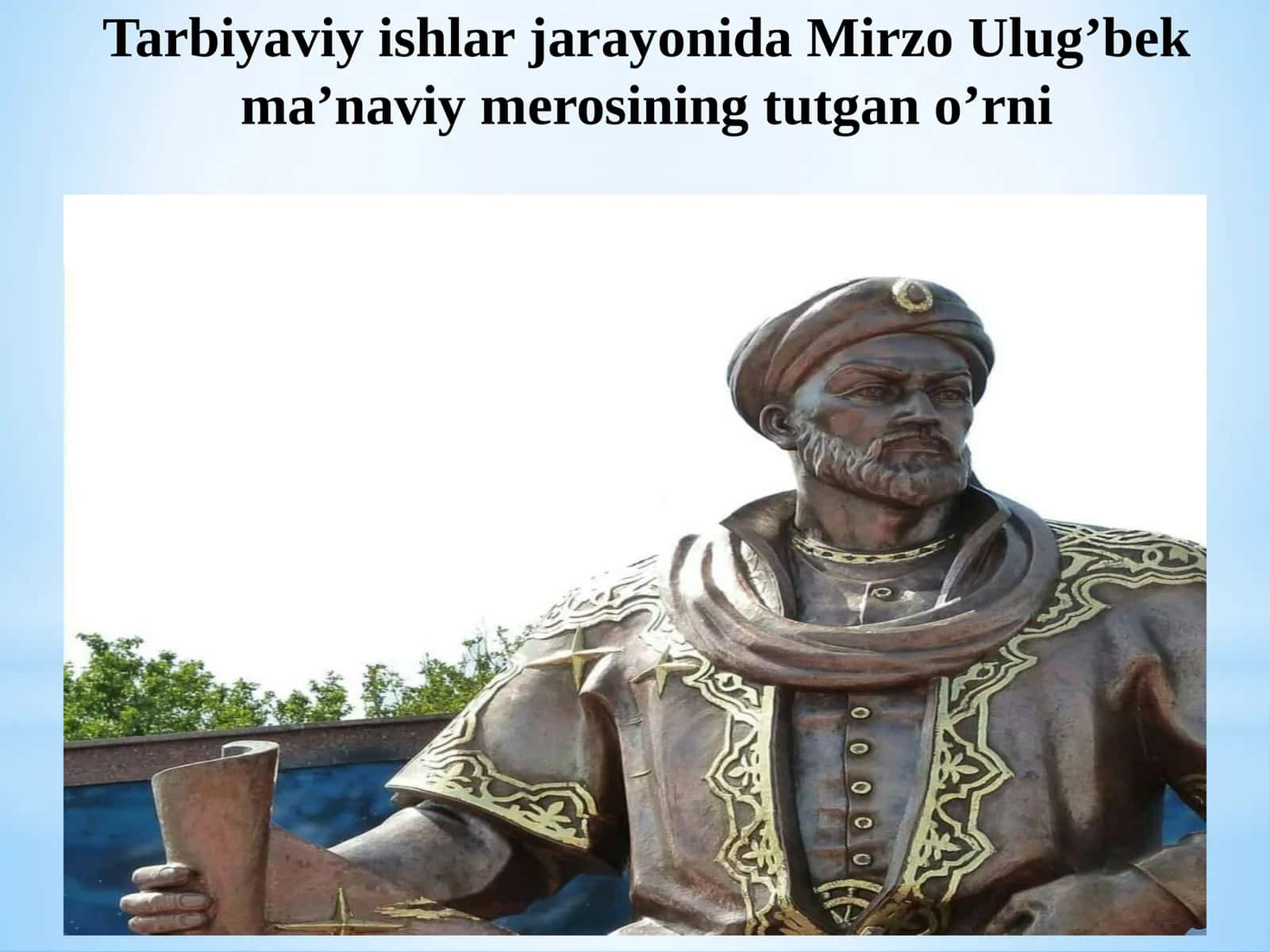 Tarbiyaviy ishlar jarayonida Mirzo Ulug’bek ma’naviy merosining tutgan o’rni 1