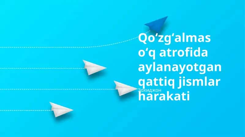 Qoʻzgʻalmas oʻq atrofida aylanayotgan qattiq jismlar harakati 1