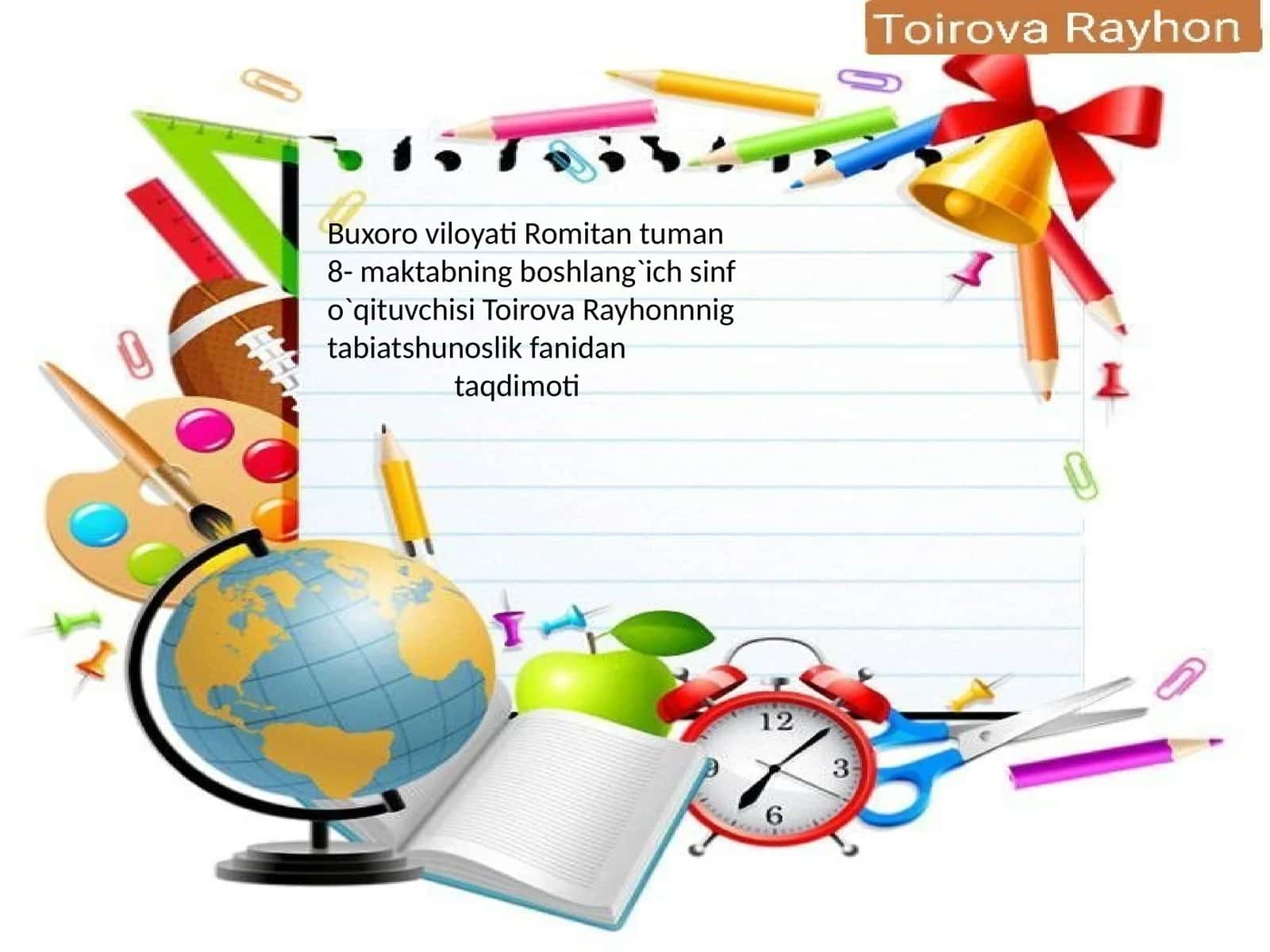 Toirova Rayhonnnig tabiatshunoslik fanidan taqdimoti 1