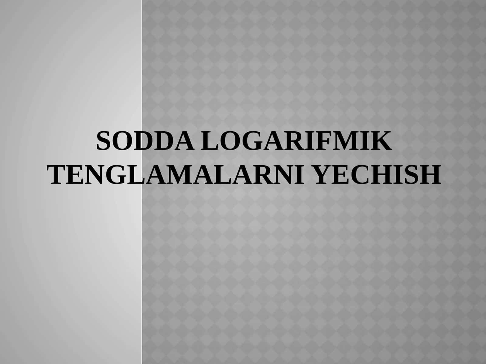 Sodda logarifmik tenglamalarniyechish 1