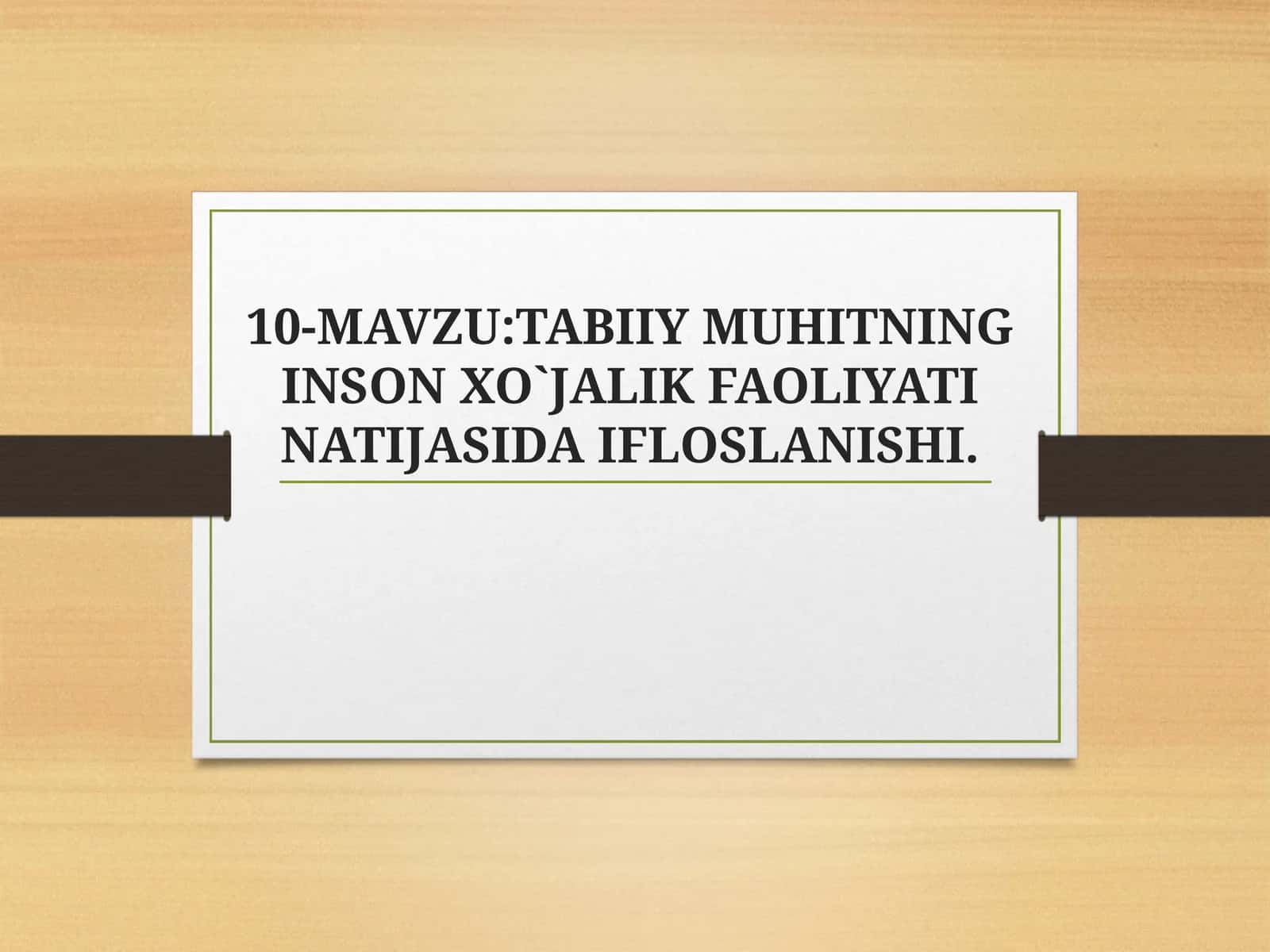 Tabiiy muhitning inson xo`jalik faoliyati natijasida ifloslanishi 1