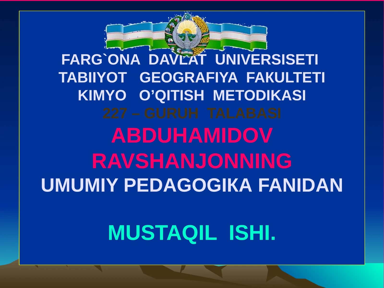 KIMYO O’QITISH METODIKASI227– GURUH TALABASIABDUHAMIDOV RAVSHANJONNINGUMUMIYPEDAGOGIКAFANIDANMUSTAQIL ISHI 1