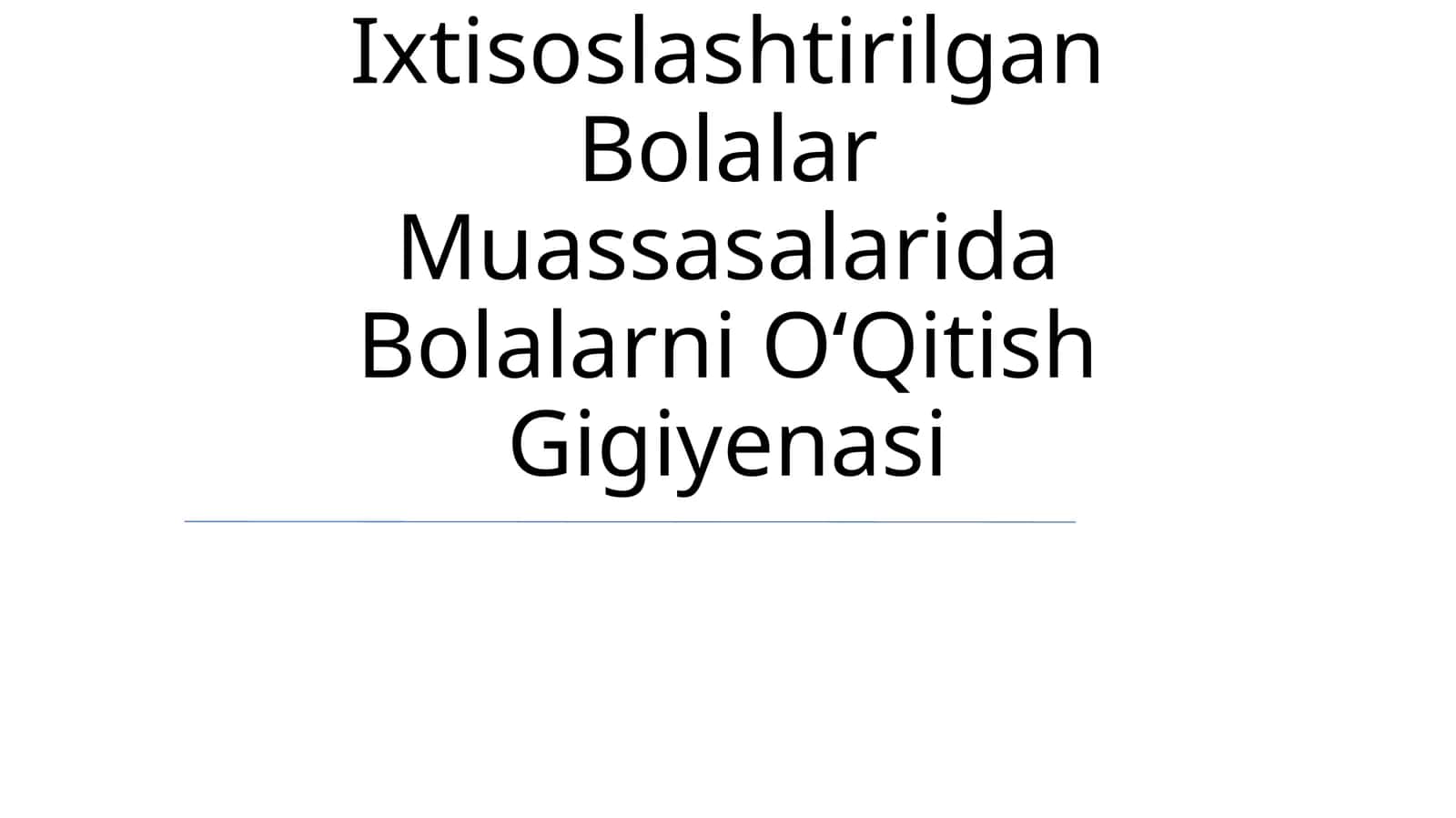 Umumtalim Maktablari Va Ixtisoslashtirilgan Bolalar Muassasalarida Bolalarni OʻQitish Gigiyenasi 1