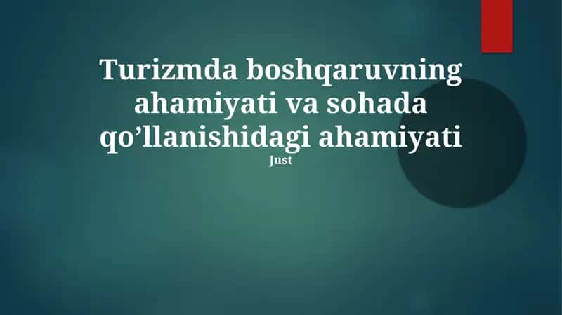 Turizmda boshqaruvning ahamiyati va sohada qo’llanishidagi ahamiyati 1