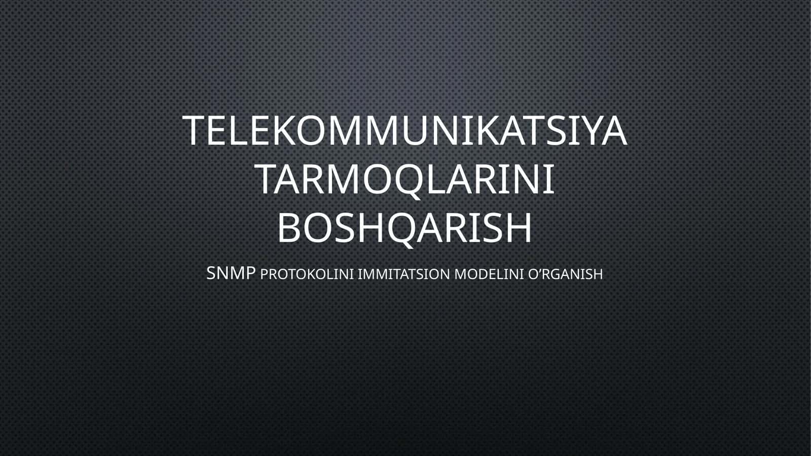 SNMP protokolini immitatsion modelini o’rganish 1