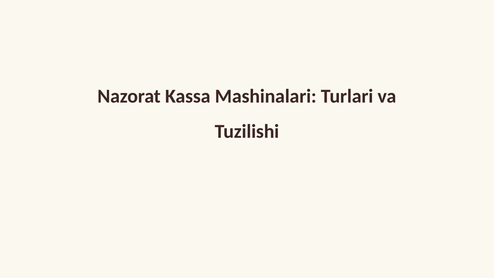 Nazorat Kassa Mashinalari: Turlari va Tuzilishi 1