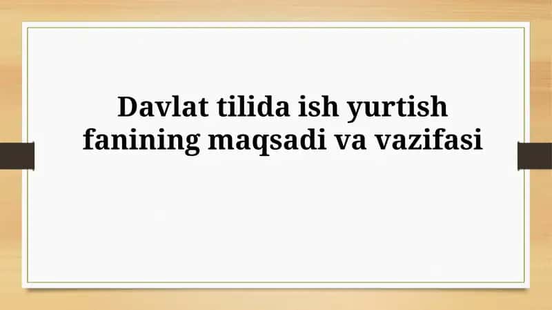 Davlat tilida ish yurtish fanining maqsadi va vazifasi 1